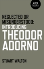 Neglected or Misunderstood: Introducing Theodor Adorno - Book
