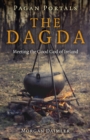 Pagan Portals - the Dagda : Meeting the Good God of Ireland - Book