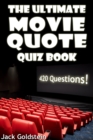 The Ultimate Movie Quote Quiz Book : 420 Questions - eBook
