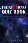 The Red Dwarf Quiz Book : Written for Smegheads by Smegheads and Definitely no Aliens - eBook