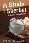 A Study in Sherbet : A Sherlock Holmes Parody - eBook