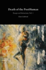 Death of the Posthuman : Essays on Extinction Volume 1 - Book
