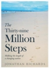 The Thirty-nine Million Steps : Walking the length of a changing nation - Book