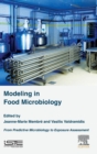 Modeling in Food Microbiology : From Predictive Microbiology to Exposure Assessment - Book