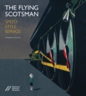 Flying Scotsman: Speed, Style and Service - Book