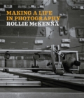 Making a Life in Photography : Rollie McKenna - Book