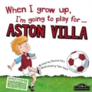 When I Grow Up I'm Going to Play for Aston Villa - Book