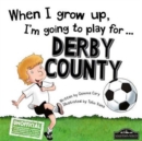 When I Grow Up I'm Going to Play for Derby - Book