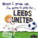 When I Grow Up I'm Going to Play for Leeds - Book