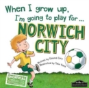 When I Grow Up I'm Going to Play for Norwich - Book
