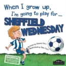 When I Grow Up I'm Going to Play for Sheffield Weds - Book
