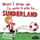 When I Grow Up I'm Going to Play for Sunderland - Book