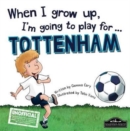When I Grow Up I'm Going to Play for Tottenham - Book