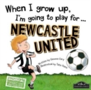When I Grow Up I'm Going to Play for Newcastle - Book