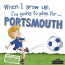 When I Grow Up I'm Going to Play for Portsmouth - Book