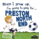 When I Grow Up I'm Going to Play for Preston - Book