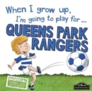 When I Grow Up I'm Going to Play for QPR - Book