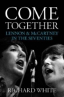 Come Together : Lennon & McCartney in the Seventies - Book