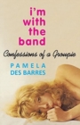 I'm with the Band : Confessions of a Groupie - Book
