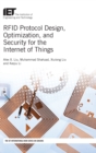 RFID Protocol Design, Optimization, and Security for the Internet of Things - Book