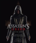 Assassin's Creed: Into the Animus : Inside a Film Centuries in the Making - Book