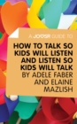 A Joosr Guide to... How to Talk So Kids Will Listen and Listen So Kids Will Talk by Faber & Mazlish - eBook