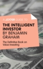 A Joosr Guide to... Intelligent Investor by Benjamin Graham : The Definitive Book on Value Investing - A Book of Practical Counsel - eBook