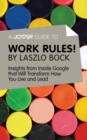 A Joosr Guide to... Work Rules! By Laszlo Bock : Insights from Inside Google That Will Transform How You Live and Lead - eBook