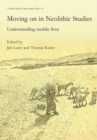 Moving on in Neolithic studies : Understanding mobile lives - Book