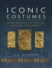 Iconic Costumes : Scandinavian Late Iron Age Costume Iconography - eBook