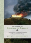 The Lost Dark Age Kingdom of Rheged : The Discovery of a Royal Stronghold at Trusty's Hill, Galloway - Book