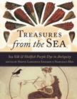 Treasures from the Sea : Sea Silk and Shellfish Purple Dye in Antiquity - Book