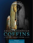 Ancient Egyptian Coffins : Past - Present - Future - Book