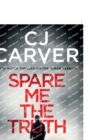 Spare Me the Truth : An explosive, high octane thriller - Book