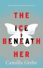 The Ice Beneath Her : The gripping psychological thriller for fans of I LET YOU GO - Book
