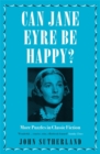 Can Jane Eyre Be Happy? : More Puzzles in Classic Fiction - Book