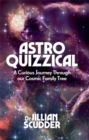 Astroquizzical : A Curious Journey Through Our Cosmic Family Tree - Book