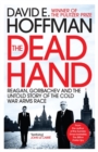 The Dead Hand : Reagan, Gorbachev and the Untold Story of the Cold War Arms Race - Book