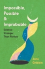 Impossible, Possible, and Improbable : Science Stranger Than Fiction - Book