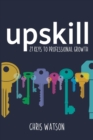 Upskill : 21 keys to professional growth - Book