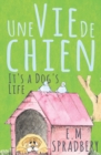 Une Vie De Chien : It's a Dog's Life - Book