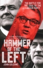 Hammer of the Left : The Battle for the Soul of the Labour Party - Book