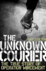 The Unknown Courier : The True Story of Operation Mincemeat - Book