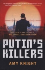 Putin's Killers : The Kremlin and the Art of Political Assassination - Book