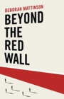 Beyond the Red Wall : Why Labour Lost, How the Conservatives Won and What Will Happen Next? - Book