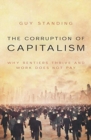 The Corruption of Capitalism : Why rentiers thrive and work does not pay - Book