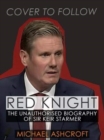 Red Knight : The Unauthorised Biography of Sir Keir Starmer - Book