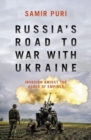 Russia's Road to War with Ukraine : Invasion amidst the ashes of empires - Book