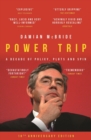 Power Trip : A Decade of Policy, Plots and Spin - Book