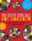 More Creative Coping Skills for Children : Activities, Games, Stories, and Handouts to Help Children Self-Regulate - Book